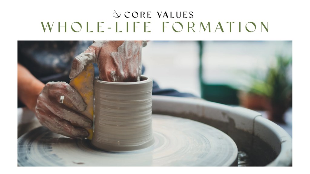 Image of a potter throwing a clay pot on a wheel with text overlaid, "Core Values: Whole-Life Formation"