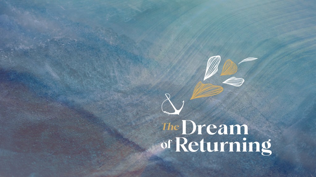 Image of a shoreline with text overlaid, "The Dream of Returning"
