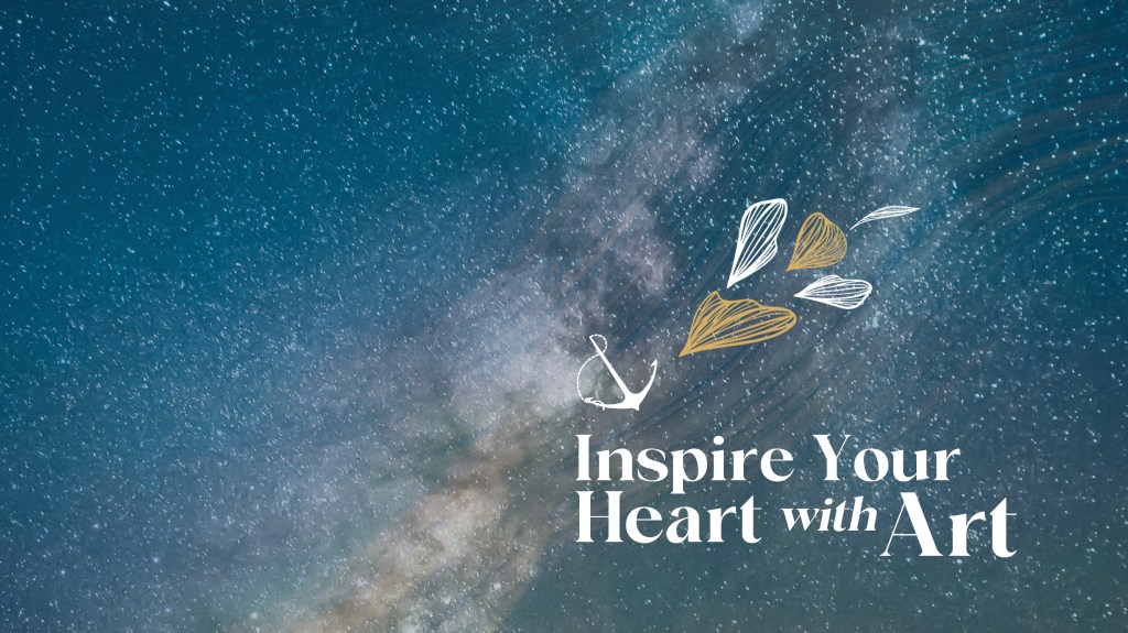 Image of stars in a night sky with text overlaid, "Inspire Your Heart with Art"