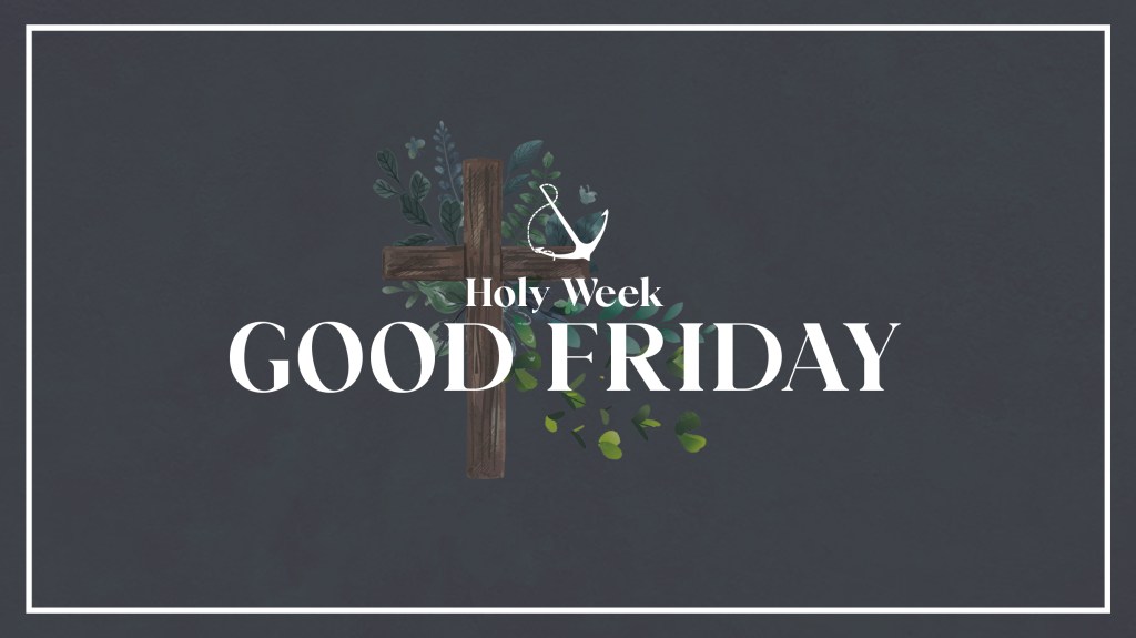 Image of a cross with leaves, with text overlaid, "Holy Week: Good Friday"