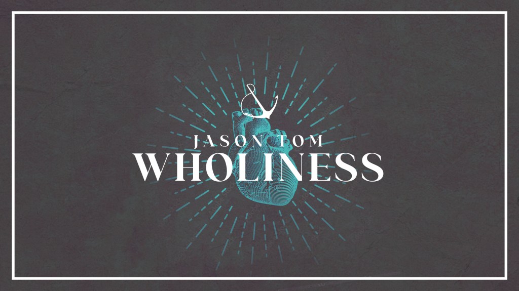 Vintage illustration of a heart with text overlaid, "Jason Tom: Wholiness"