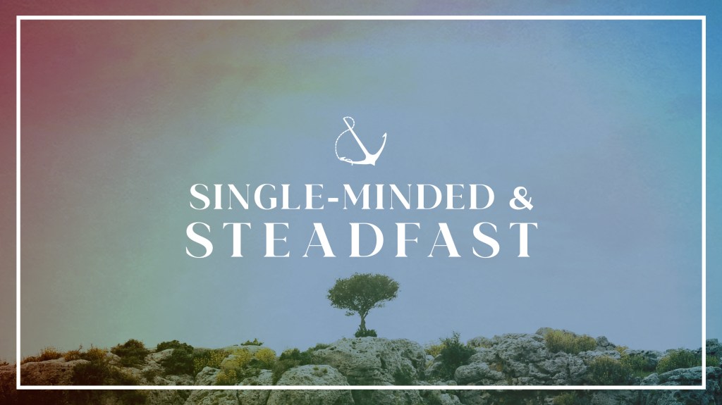 Image of a single tree on a rocky area with text overlaid, "Single-minded & Steadfast"