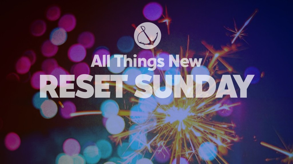 Image of a sparkler with text overlaid, "All Things New: Reset Sunday"