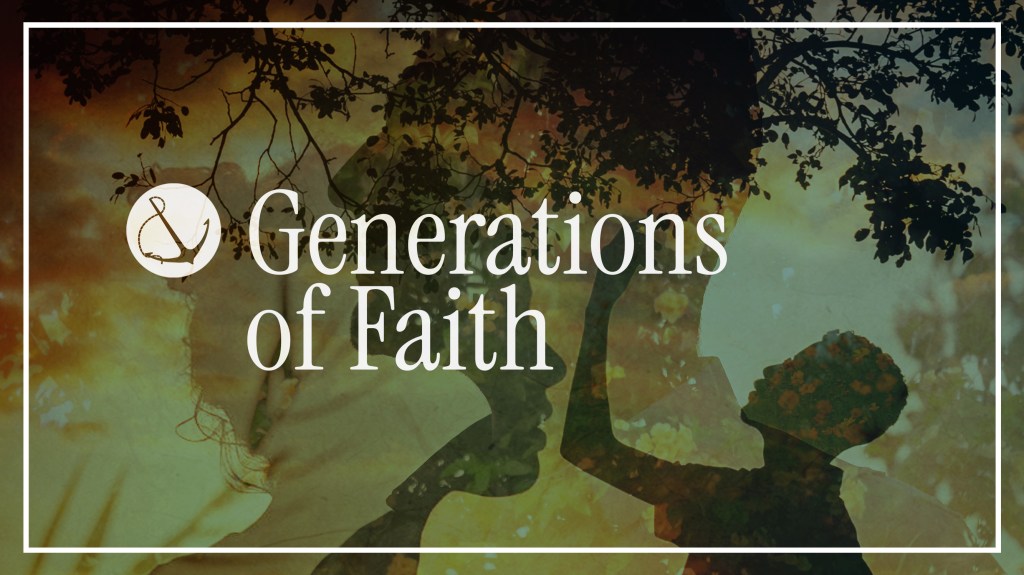 Overlapping images of silhouettes of people with text overlaid, "Generations of Faith" 
