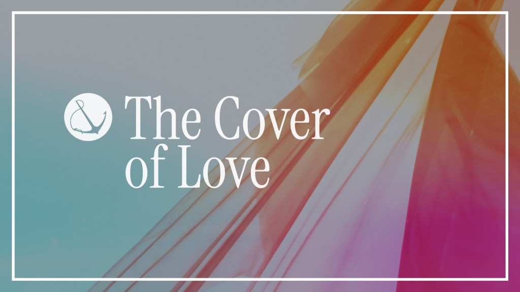 Image of a flowing piece of fabric with text overlaid, "The Cover of Love"