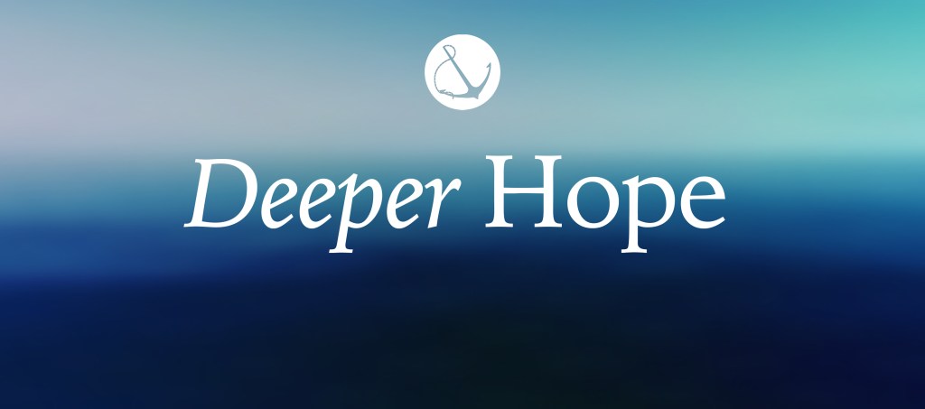 Abstract blue image with text overlaid, "Deeper Hope"