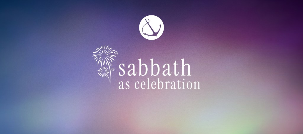 Image of colorful gradient with text overlaid, "Sabbath as Celebration"